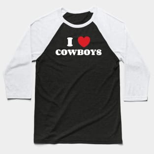 I Love Cowboys Baseball T-Shirt